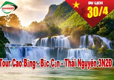 Tour Cao Bằng - Bắc Cạn - Thái Nguyên 3 Ngày 2 Đêm Lễ 30/4-1/5/2023